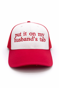 Put it on my Husband's Tab Trucker Hat